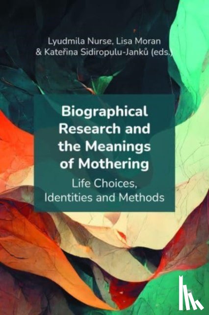  - Biographical Research and the Meanings of Mothering