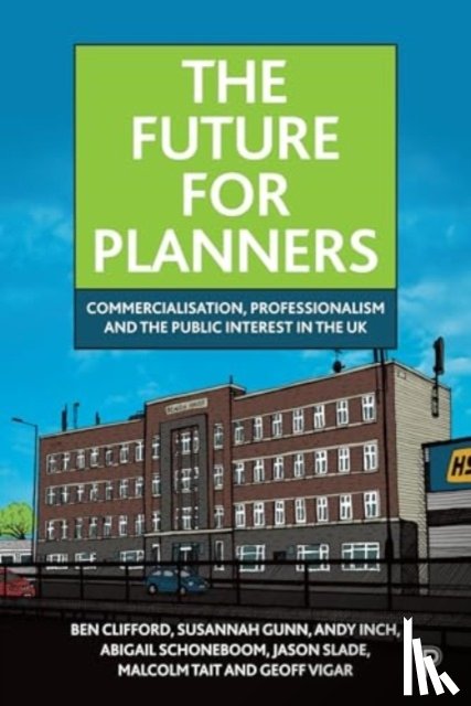 Clifford, Ben (University College London), Gunn, Susannah (Newcastle University), Inch, Andy (The University of Sheffield), Schoneboom, Abigail (Newcastle University) - The Future for Planners