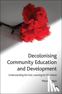 Mayo, Marjorie - Decolonising Community Education and Development: Understanding the Past, Learning for the Future