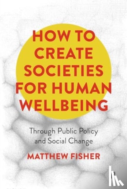 Fisher, Matthew (The University of Adelaide) - How To Create Societies for Human Wellbeing