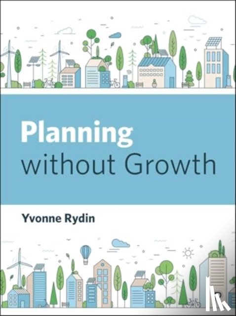 Rydin, Yvonne (Bartlett School of Planning - Planning Without Growth