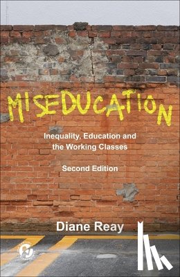Reay, Diane (University of Cambridge and LSE) - Miseducation
