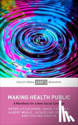 Littlejohns, Peter (Kings College London), Hunter, David J. (Newcastle University and Durham University), Weale, Albert (University College London), Johnson, Jacqueline (Public Health and Management Consultant) - Making Health Public