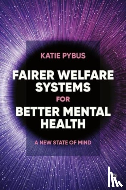 Pybus, Katie (University of York) - Fairer Welfare Systems for Better Mental Health