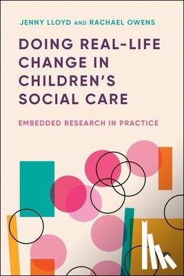 Lloyd, Jenny (Durham University), Owens, Rachael (Durham University) - Doing Real-Life Change in Children’s Social Care