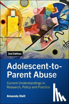 Holt, Amanda (University of Roehampton - Adolescent-to-Parent Abuse