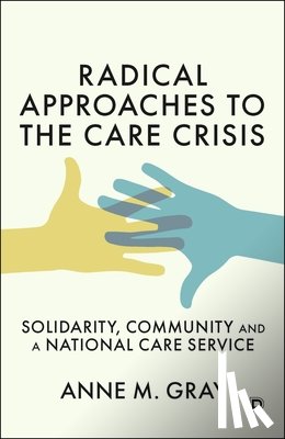 Gray, Anne (Families & Social Capital - Radical Approaches to the Care Crisis