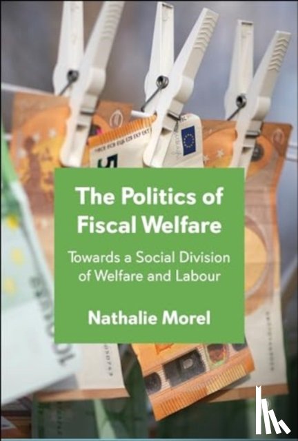 Morel, Nathalie (Sciences Po - The Politics of Fiscal Welfare