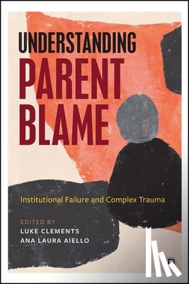 Bilson, Andy - Understanding Parent Blame: Institutional Failure and Complex Trauma