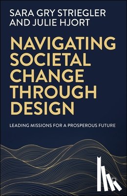 Gry Striegler, Sara (Danish Design Center), Hjort, Julie (Danish Design Center) - Navigating Societal Change through Design