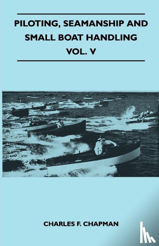 Chapman, Charles F. - Piloting, Seamanship and Small Boat Handling - Vol. V