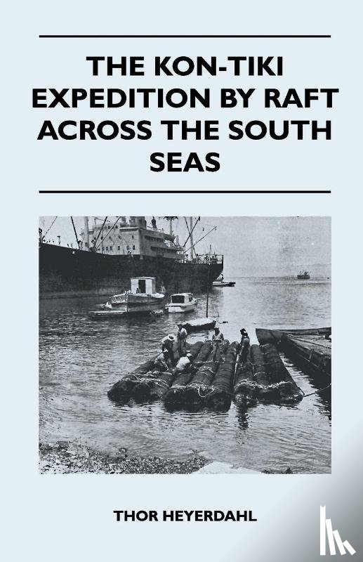 Heyerdahl, Thor - The Kon-Tiki Expedition by Raft Across the South Seas