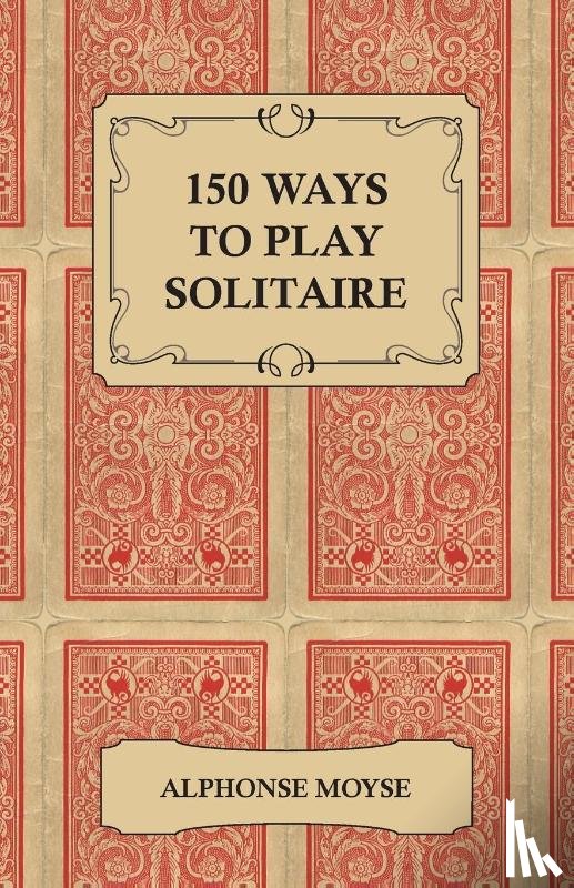Moyse, Alphonse - 150 Ways to Play Solitaire