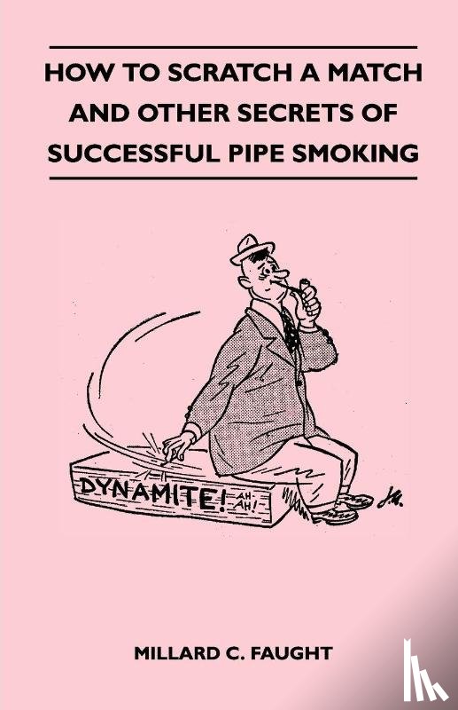 Faught, Millard C. - How to Scratch a Match and Other Secrets of Successful Pipe Smoking