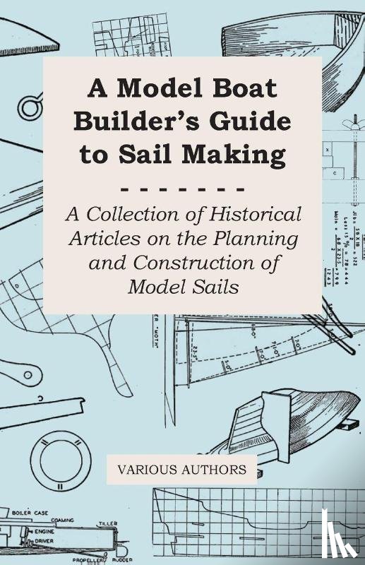 Various Authors - A Model Boat Builder's Guide to Rigging - A Collection of Historical Articles on the Construction of Model Ship Rigging