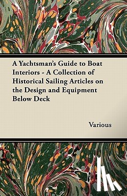 Various - A Yachtsman's Guide to Boat Interiors - A Collection of Historical Sailing Articles on the Design and Equipment Below Deck