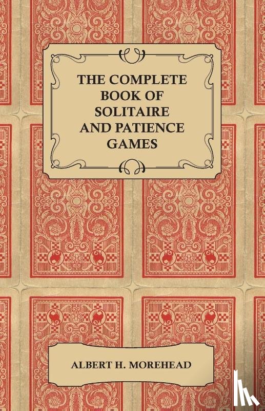 Morehead, Albert H. - The Complete Book of Solitaire and Patience Games