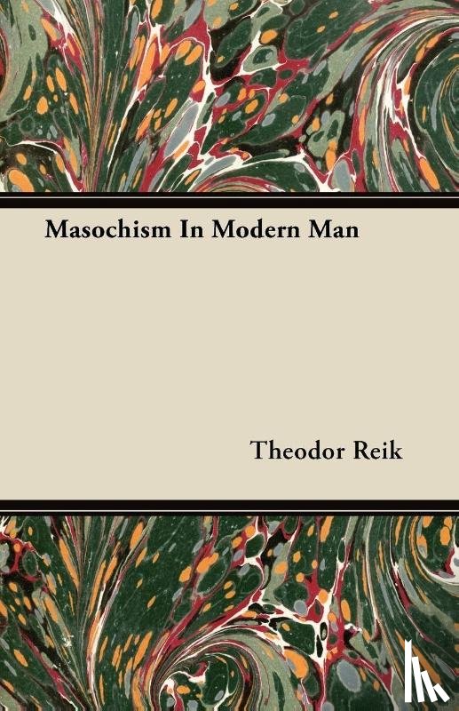 Reik, Theodor - Masochism In Modern Man