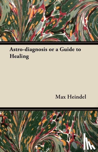 Heindel, Max - Astro-diagnosis or a Guide to Healing (1929)