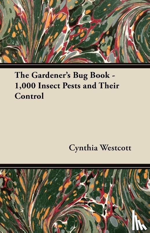 Westcott, Cynthia - The Gardener's Bug Book - 1,000 Insect Pests and Their Control
