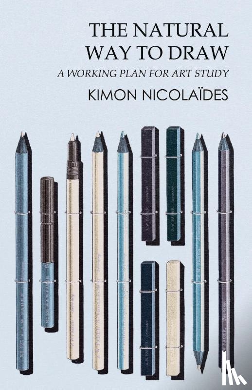 Nicolaides, Kimon - The Natural Way to Draw - A Working Plan for Art Study