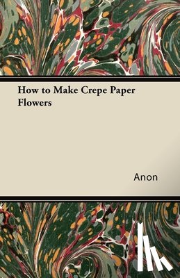 Anon - How to Make Crepe Paper Flowers