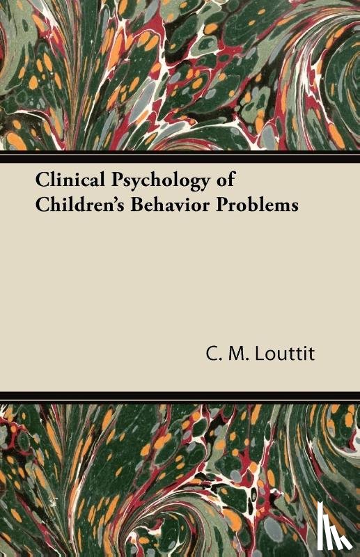 Louttit, C. M. - Clinical Psychology of Children's Behavior Problems