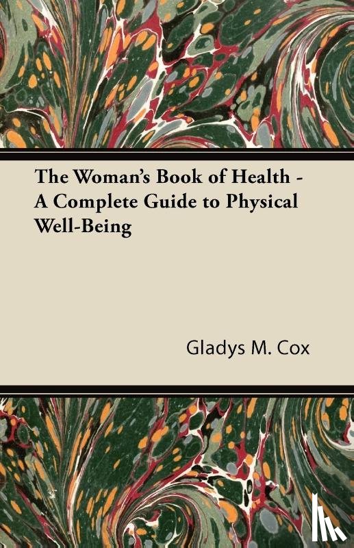 Cox, Gladys M. - The Woman's Book of Health - A Complete Guide to Physical Well-Being
