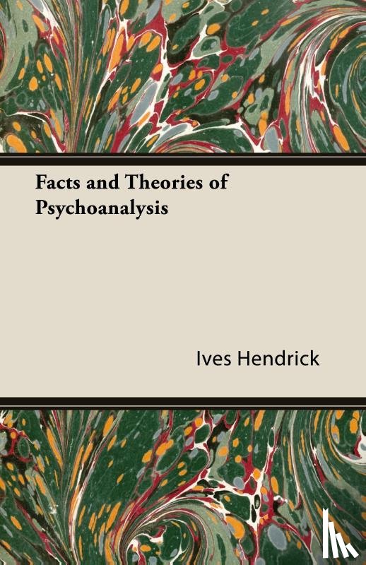 Hendrick, Ives - Facts and Theories of Psychoanalysis