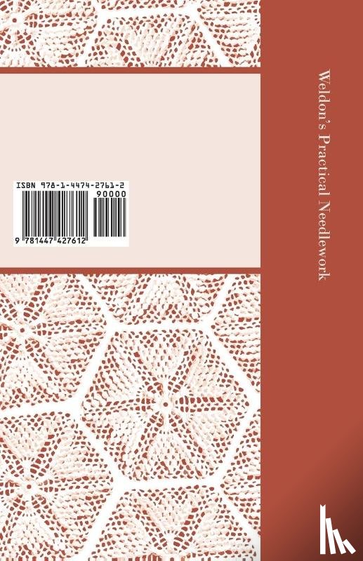 Anon. - Weldon's Practical Needlework Comprising - Knitting, Crochet, Drawn Thread Work, Netting, Knitted Edgings & Shawls, Mountmellick Embroidery. With Full Working Descriptions and Illustrations