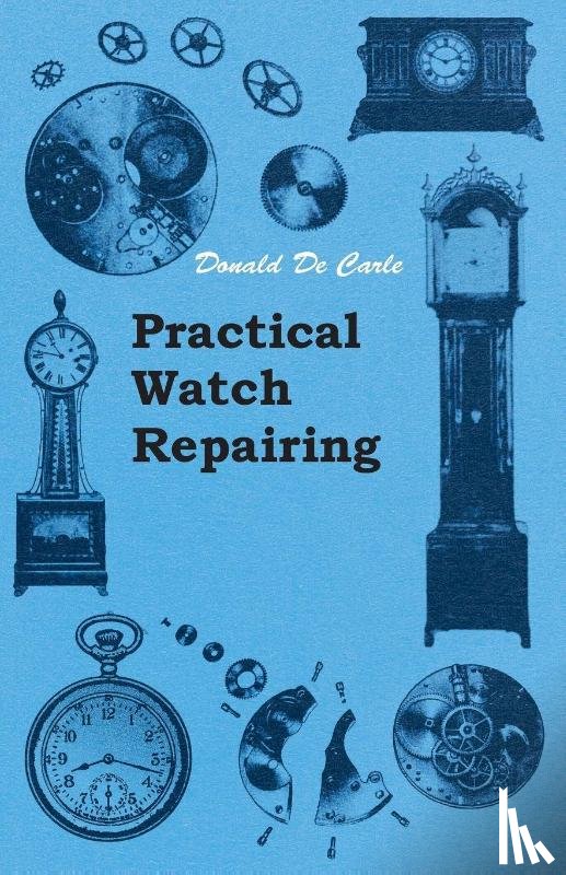 Carle, Donald de - Practical Watch Repairing