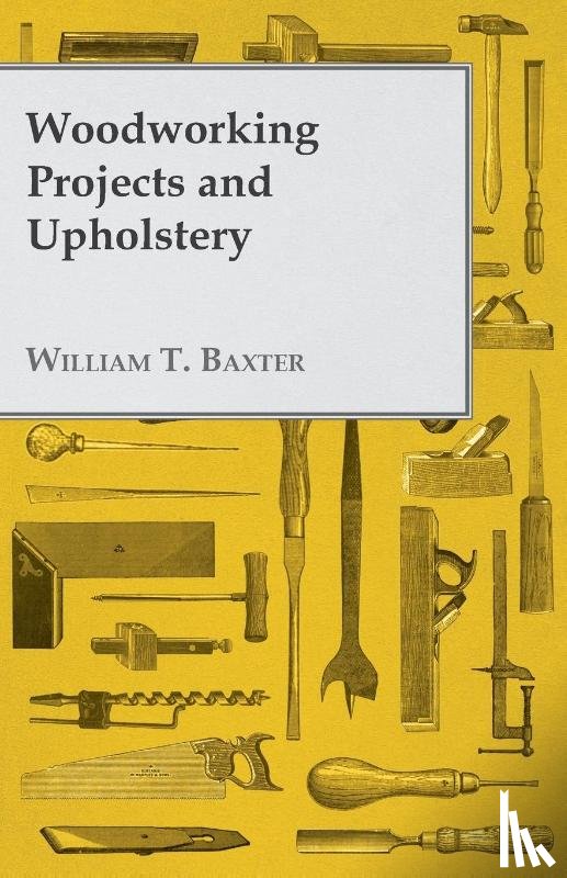 Baxter, William T. - Woodworking Projects and Upholstery