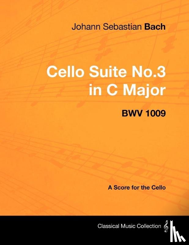 Bach, Johann Sebastian - Johann Sebastian Bach - Cello Suite No.3 in C Major - BWV 1009 - A Score for the Cello