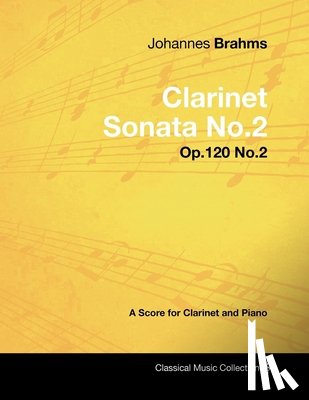Brahms, Johannes - Johannes Brahms - Clarinet Sonata No.2 - Op.120 No.2 - A Score for Clarinet and Piano