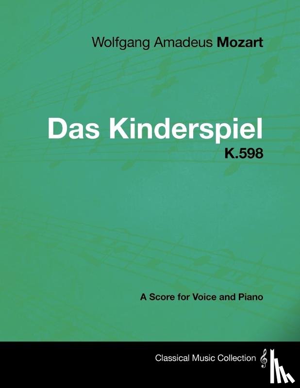 Mozart, Wolfgang Amadeus - Wolfgang Amadeus Mozart - Das Kinderspiel - K.598 - A Score for Voice and Piano
