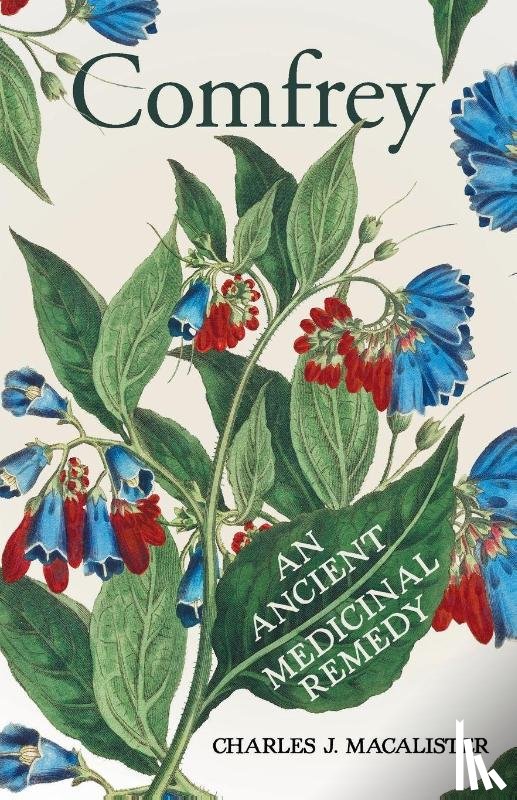 Macalister, Charles J. - Comfrey - An Ancient Medicinal Remedy