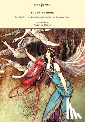 Craik, Dinah - The Fairy Book - The Best Popular Fairy Stories Selected and Rendered Anew - Illustrated by Warwick Goble