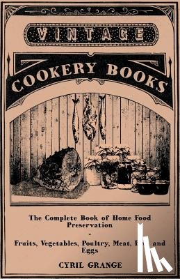 Grange, Cyril - The Complete Book of Home Food Preservation - Fruits, Vegetables, Poultry, Meat, Fish and Eggs