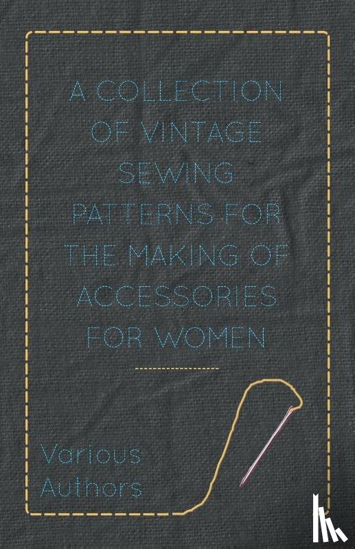 Anon - A Collection of Vintage Sewing Patterns for the Making of Accessories for Women