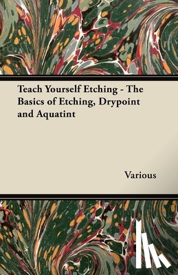 Various - Teach Yourself Etching - The Basics of Etching, Drypoint and Aquatint