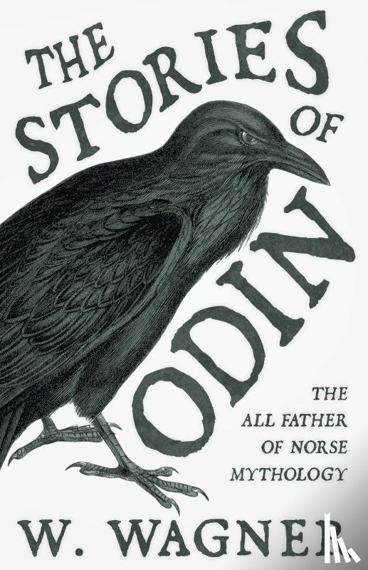 Wagner, W. - The Stories of Odin - The All Father of Norse Mythology
