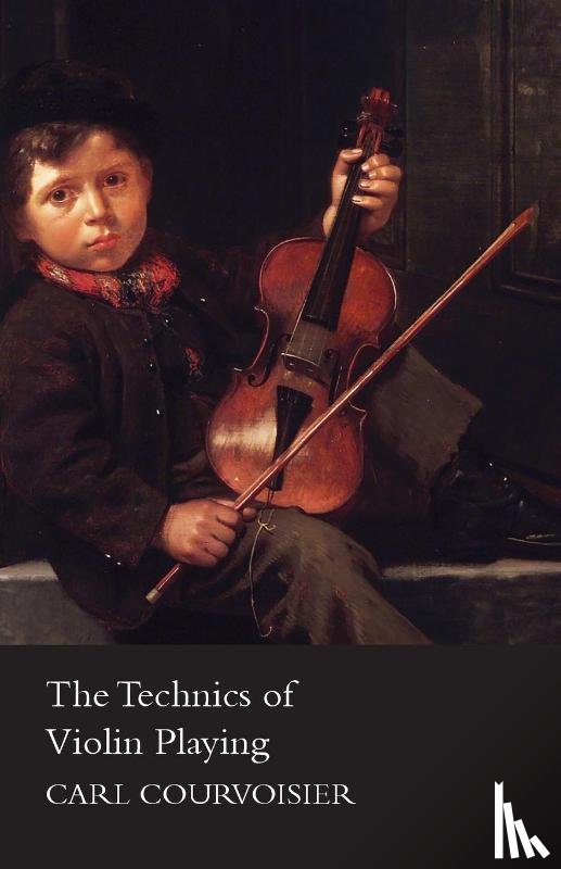 Courvoisier, Carl - The Technics of Violin Playing