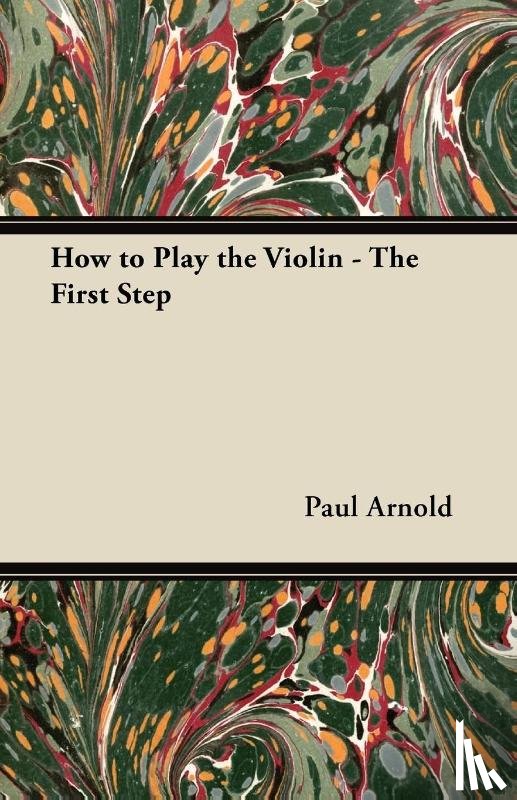 Arnold, Paul - How to Play the Violin - The First Step
