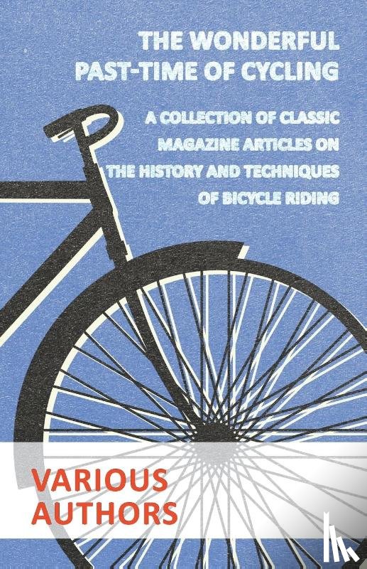 Various - The Wonderful Past-Time of Cycling - A Collection of Classic Magazine Articles on the History and Techniques of Bicycle Riding