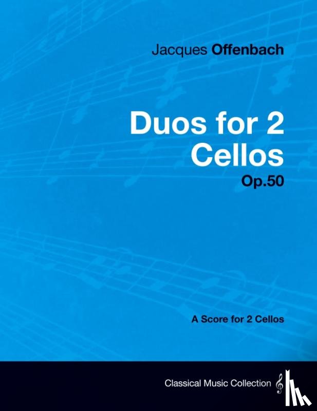 Offenbach, Jacques - Duos for 2 Cellos Op.50 - A Score for 2 Cellos