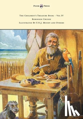 Defoe, Daniel - The Children's Treasure Book - Vol IV - Robinson Crusoe - Illustrated By F.N.J. Moody and Others
