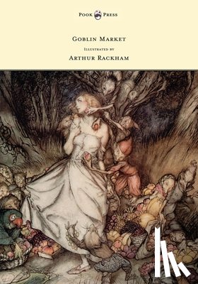 Rossetti, Christina G. - Goblin Market - Illustrated by Arthur Rackham