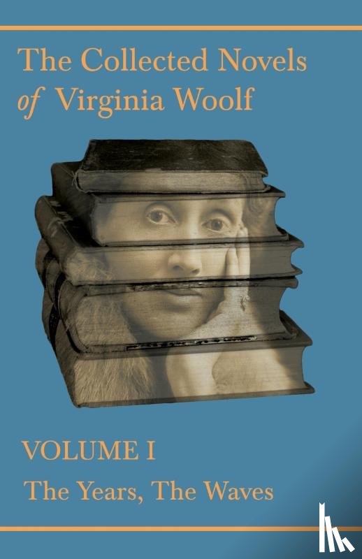 Woolf, Virginia - The Collected Novels of Virginia Woolf - Volume I - The Years, The Waves