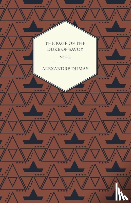 Dumas, Alexandre - The Works of Alexander Dumas in Thirty Volumes - Vol I - The Page of the Duke of Savoy - Illustrated with Drawings on Wood by Eminent French and Ameri