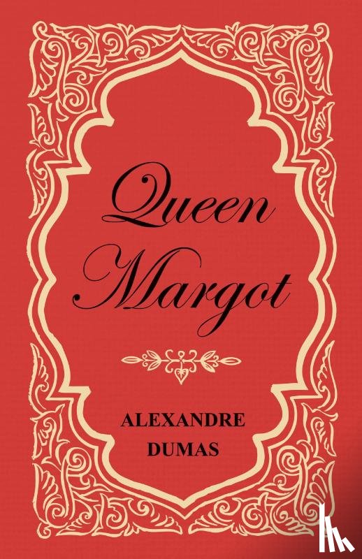 Dumas, Alexander - Queen Margot; or, Marguerite De Valois - With Nine Illustrations